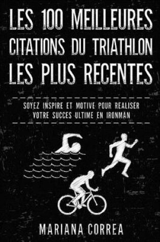 Cover of LES 100 MEILLEURES CITATIONS Du TRIATHLON LES PLUS RECENTES