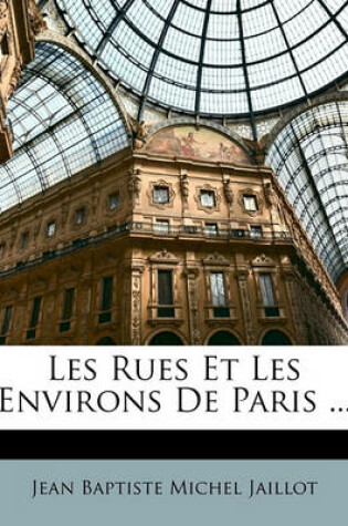 Cover of Les Rues Et Les Environs de Paris ...