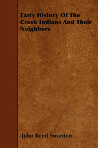 Cover of Early History Of The Creek Indians And Their Neighbors