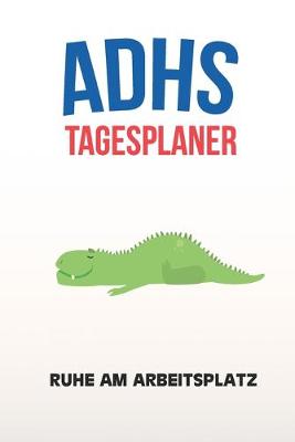 Book cover for ADHS Tagesplaner - Ruhe am Arbeitsplatz