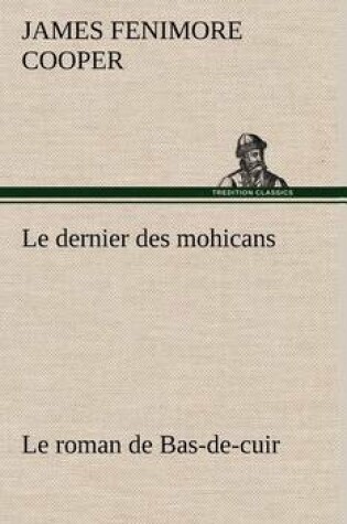 Cover of Le dernier des mohicans Le roman de Bas-de-cuir