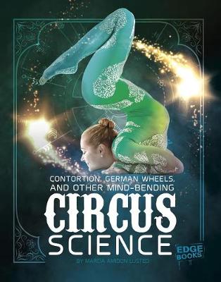 Book cover for Contortion, German Wheels, and Other Mind-Bending Circus Science