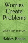 Book cover for Worries Create Problems