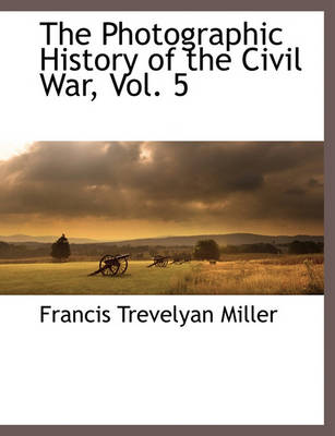 Book cover for The Photographic History of the Civil War, Vol. 5