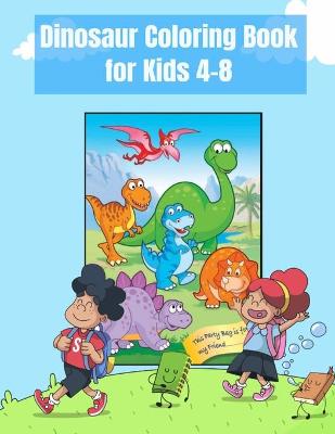 Cover of Dinosaur Coloring Book for Kids 4-8