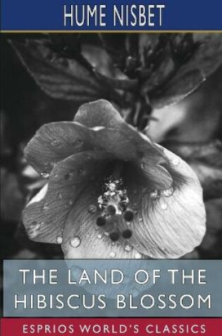 Cover of The Land of the Hibiscus Blossom (Esprios Classics)