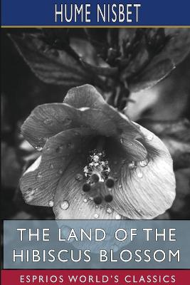 Book cover for The Land of the Hibiscus Blossom (Esprios Classics)