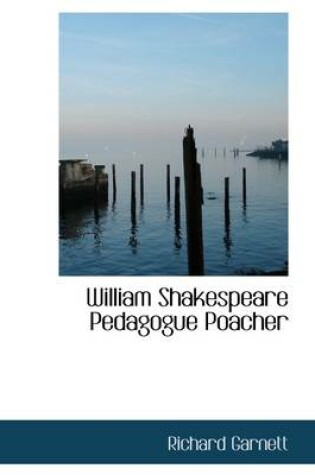 Cover of William Shakespeare Pedagogue Poacher