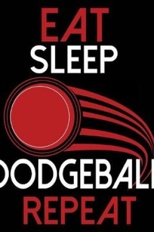 Cover of Eat Sleep Dodgeball Repeat