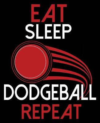 Book cover for Eat Sleep Dodgeball Repeat