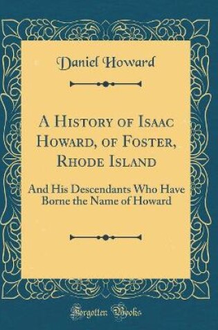 Cover of A History of Isaac Howard, of Foster, Rhode Island