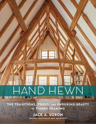 Book cover for Hand Hewn: The Traditions, Tools and Enduring Beauty of Timber Framing