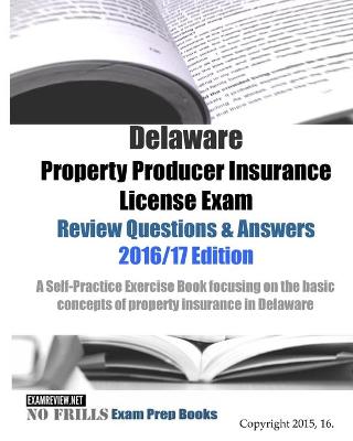 Book cover for Delaware Property Producer Insurance License Exam Review Questions & Answers 2016/17 Edition