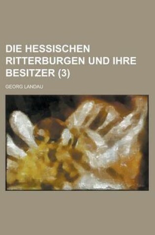 Cover of Die Hessischen Ritterburgen Und Ihre Besitzer (3)