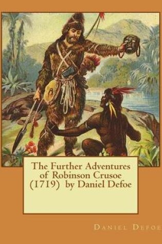 Cover of The Further Adventures of Robinson Crusoe (1719) by Daniel Defoe