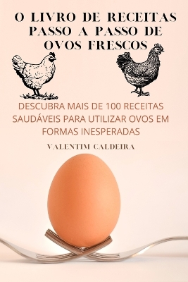 Book cover for O Livro de Receitas Passo a Passo de Ovos Frescos