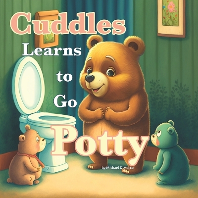 Book cover for Cuddles the Bear Learns to Go Potty