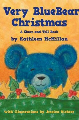 Cover of A Very Bluebeary Christmas - A Show-And-Tell Book