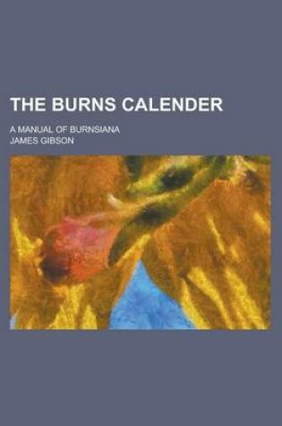 Cover of The Burns Calender; A Manual of Burnsiana