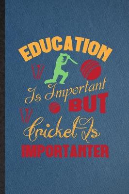 Book cover for Education Is Important but Cricket Is Importanter