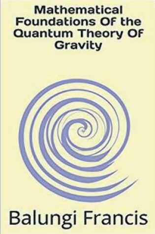 Cover of Mathematical Foundation of the Quantum Theory of Gravity