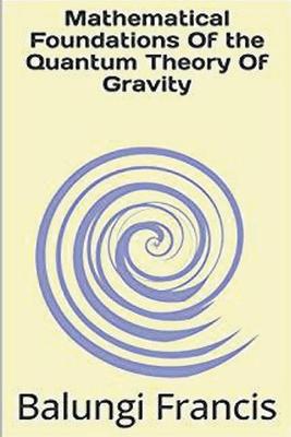 Book cover for Mathematical Foundation of the Quantum Theory of Gravity