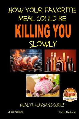 Book cover for How Your Favorite Meal Could be Killing You Slowly