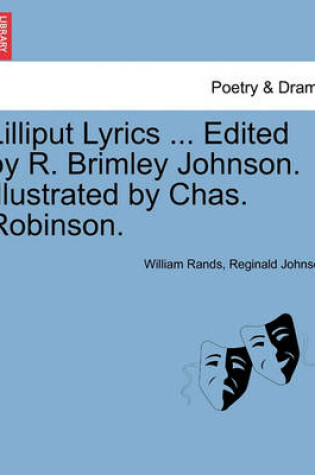 Cover of Lilliput Lyrics ... Edited by R. Brimley Johnson. Illustrated by Chas. Robinson.