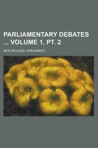 Cover of Parliamentary Debates Volume 1, PT. 2