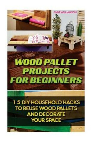 Cover of Wood Pallet Projects for Beginners