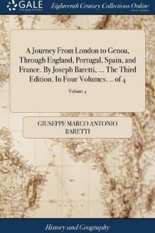 Cover of A Journey from London to Genoa, Through England, Portugal, Spain, and France. by Joseph Baretti, ... the Third Edition. in Four Volumes. .. of 4; Volume 4