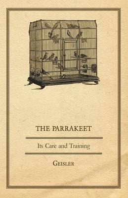 Book cover for The Parrakeet - Its Care and Training