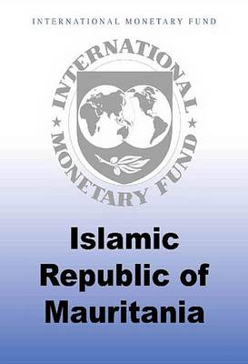 Book cover for Islamic Republic of Mauritania: Sixth Review Under the Three Year Extended Credit Facility Arrangement and Request of Nonobservance of Performance Criterion Staff Report; Press Release on the Executive Board Discussion; And Statement by the Executive Direc