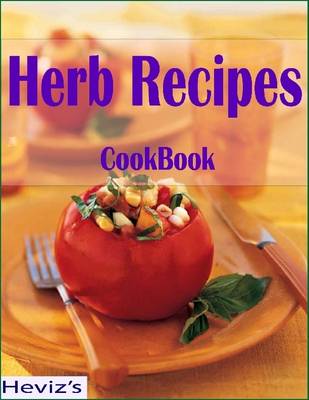 Book cover for Healthy Herb Recipes: 101 Delicious, Nutritious, Low Budget, Mouthwatering Healthy Herb Recipes Cookbook
