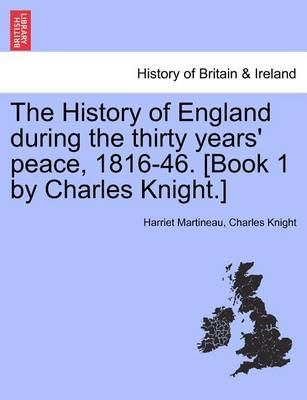 Book cover for The History of England During the Thirty Years' Peace, 1816-46. [Book 1 by Charles Knight.]