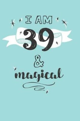 Cover of I Am 39 And Magical