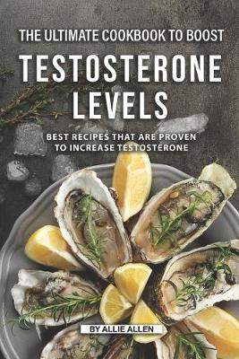 Book cover for The Ultimate Cookbook to Boost Testosterone levels