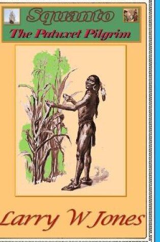 Cover of Squanto - The Patuxet Pilgrim