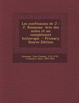 Book cover for Les Confessions de J.-J. Rousseau. Avec Des Notes Et Un Complement Historique