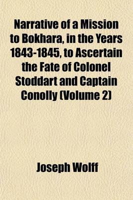 Book cover for Narrative of a Mission to Bokhara, in the Years 1843-1845, to Ascertain the Fate of Colonel Stoddart and Captain Conolly (Volume 2)