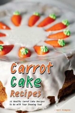 Cover of Carrot Cake Recipes