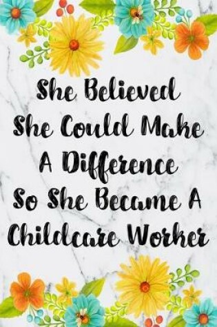 Cover of She Believed She Could Make A Difference So She Became An Childcare Worker