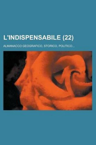Cover of L'Indispensabile; Almanacco Geografico, Storico, Politico... (22 )