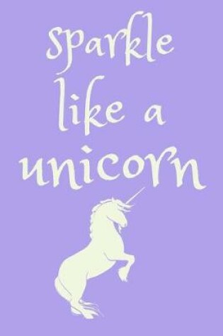 Cover of Sparkle like a unicorn