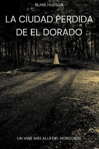 Cover of La Ciudad Perdida de El Dorado