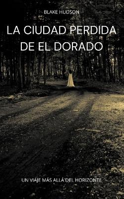 Book cover for La Ciudad Perdida de El Dorado