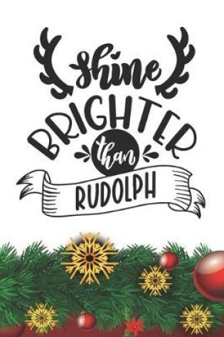 Cover of Shine Brighter than Rudolph Notebook