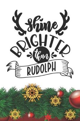 Book cover for Shine Brighter than Rudolph Notebook