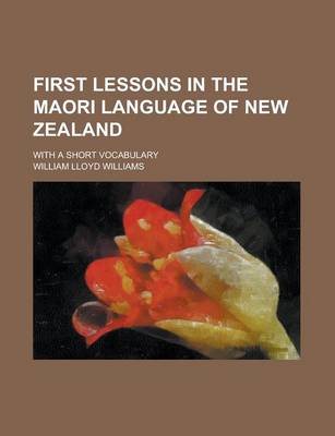 Book cover for First Lessons in the Maori Language of New Zealand; With a Short Vocabulary