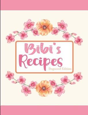 Book cover for Bibi's Recipes Dogwood Edition